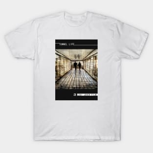 Tunnel life T-Shirt